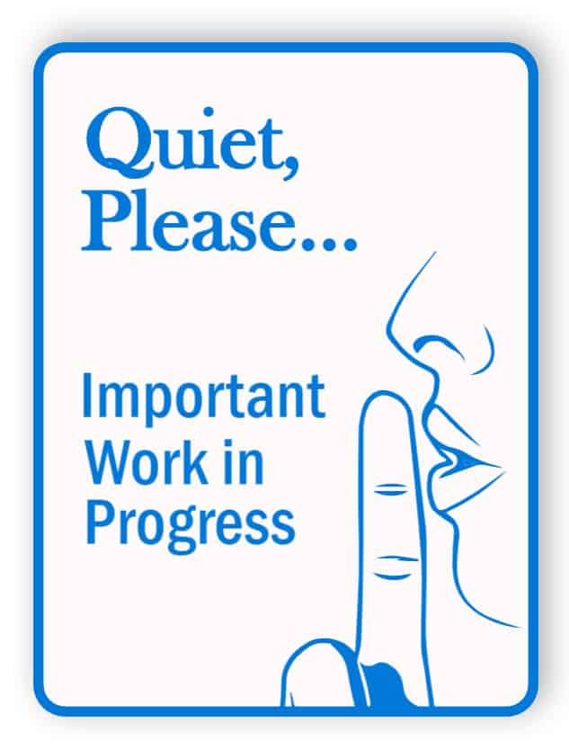 quiet please work in progress